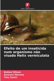 Efeito Edicoes Nosso Conhecimento Efeito de um inseticida num organismo não visado Helix vermiculata