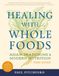 Healing with Whole Foods, Third Edition: Asian Traditions and Modern Nutrition--Your holistic guide to healing body and mind through food and nutrition