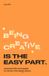 Being BIS Publishers BV Being Creative is the Easy Part Paperback