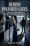 Behind Libri GmbH Behind Polished Gates: A Marriage Thriller Novel of Coercive Control and Total Exposure Paperback