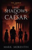 The Shadows of Caesar: A Historical Spy Novel of Ancient Rome