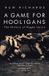 A Penguin Books Limited A Game for Hooligans: The History of Rugby Union Paperback