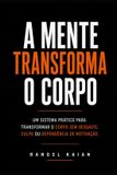 A Independently Published A Mente Transforma O Corpo Paperback