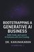 Bootstrapping a Generative AI Business: Build, Scale, and Launch AI Ventures with Zero Funding