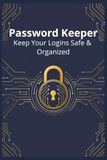 Password Keeper: A Simple & Secure Internet Password Logbook to Organize All Your Website Logins, Usernames & Passwords