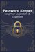 Password Keeper: A Simple & Secure Internet Password Logbook to Organize All Your Website Logins, Usernames & Passwords