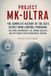 Project MK-Ultra: The Complete History of the CIA’s Secret Mind Control Program