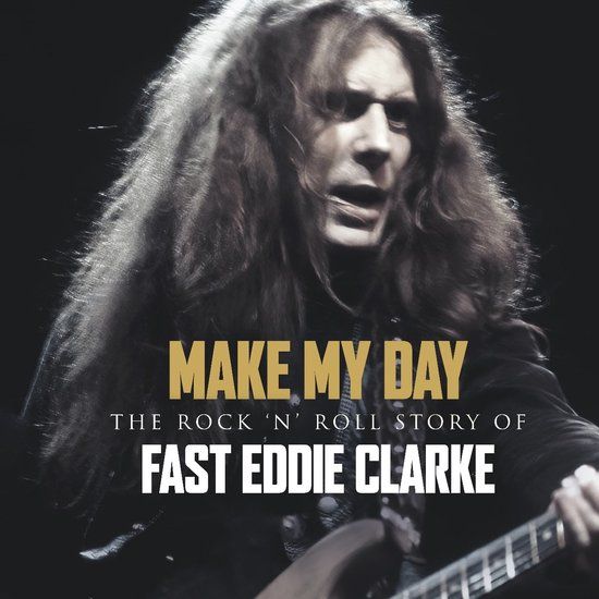 Make Fast Eddie Clarke - Make My Day - The Rock N Roll Story Of Eddie Clark (4 CD)