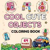 Cool Cute Objects Coloring Book