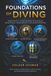Foundations of Diving: The Complete Guide to Diving Practice, Equipment, Physics, Medicine and Dive Center Operations