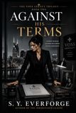 Against S. Y. Everforge Against His Terms: The Voss Legacy Trilogy - Book 2