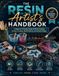 Resin Artist's Handbook: A Beginner-Friendly Guide to Resin Casting, Surface Coating, Mold Making, and Artistic Design