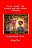 The Fancy Tales Collection The Day I Bought a Fake Mustache (And Found My Real Confidence)