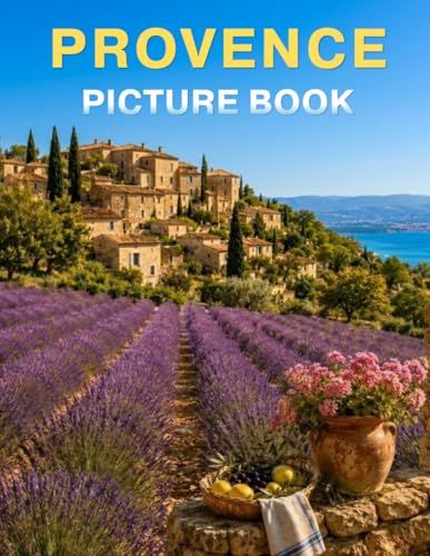 Provence: A Picture Book for Seniors: A Relaxing Collection of High-Resolution Images for Alzheimer’s and Dementia Patients
