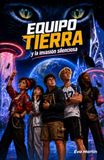 Equipo Tierra Equipo Tierra y la invasión silenciosa