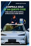 AUTO ELETTRICA: COMPRALA SOLO SE SAI QUESTE COSE: Guida onesta all'auto elettrica scritta da chi la vende davvero