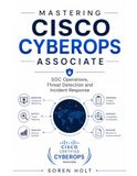 Mastering Cisco CyberOps Associate: SOC Operations, Threat Detection and Incident Response