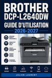 Brother DCP-L2640DW Guide d'Utilisation 2026-2027