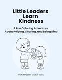 Little Leaders Learn Kindness: A Fun Coloring Adventure About Helping, Sharing, and Being Kind