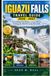 Iguazu Falls Travel Guide 2026–2027: Everything You Need to Know Before Visiting the World's Great Waterfalls