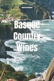 Basque Wines of the World: Spain- Basque Country Wines Paperback