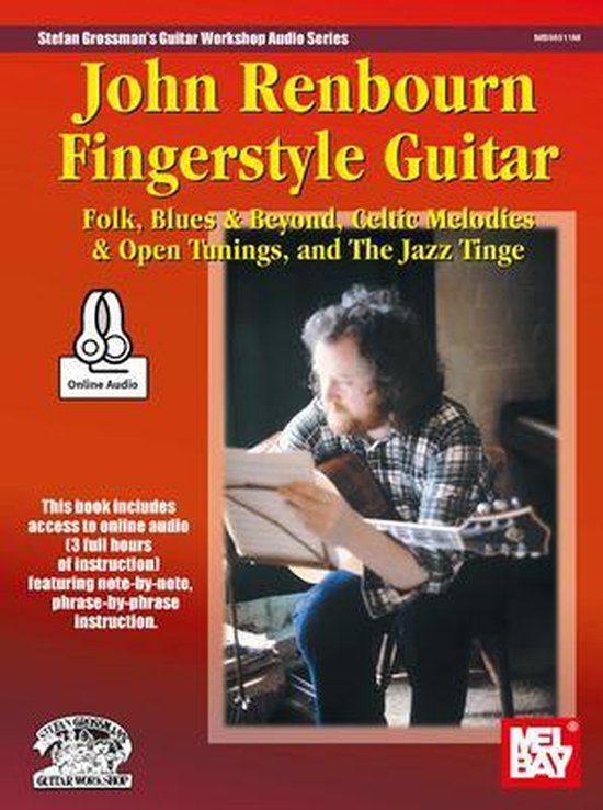 John Renbourn Fingerstyle Guitar: Folk, Blues & Beyond; Celtic Melodies & Open Tunings; & the Jazz Tinge