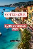 CÔTE D'AZUR GUIDE DE VOYAGE 2026