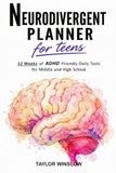 Neurodivergent Planner For Teens: 12 Weeks of ADHD-Friendly Daily Tools for Middle and High School