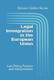 Legal Immigration in the European Union: Law, Policy, Practice and Interpretation