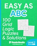 Easy as ABC - 100 Grid Logic Puzzles and Solutions: 100 Level 2 Deceptively Tricky Logic Puzzles for Seniors | Large Print One Per Page Brain Games Problem Solving Puzzles for Adults & Sudoku Lovers