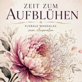 Zeit Bookmundo Zeit zum Aufblühen: Blumen-Ausmalbuch mit 100 floralen Motiven im Mandala-Stil