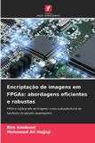 Encriptação OmniScriptum SRL Encriptação de imagens em FPGAs: abordagens eficientes e robustas: FPGA e criptografia de imagens: rumo a arquitecturas de hardware de elevado desempenho