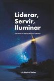 Liderar, Servir, Iluminar: Uma nova era requer uma nova liderança