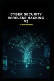 Cyber Security Wireless Hacking v2: Updated information from v1