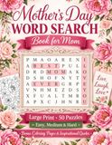 Mother’s Day Word Search Book for Mom: Large Print Word Search Puzzle Gift for Moms with 50 Themed Puzzles, Inspirational Quotes, 3 Difficulty Levels, and Bonus Coloring Pages
