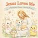 Jesus Loves Me A Spring and Easter Coloring Book