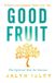 Good Fruit: The Spiritual Diet for Success