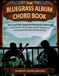 THE BLUEGRASS ALBUM CHORD BOOK: The Essential Songs for Bluegrass Jamming
