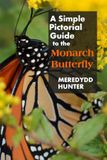 A Simple Pictorial Guide to the Monarch Butterfly