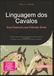 Linguagem dos Cavalos: Guia Essencial para Entender Sinais
