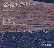 Music&Words Kairos Kyle & Anna D'errico & Joshua Oxford & M Armbrust - Jorge Villavicencio Grossmann: From Afar (CD)