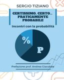 Certissimo, certo...praticamente probabile. Incontri con la probabilità