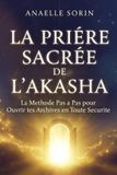 LA PRIÈRE SACRÉE DE L'AKASHA La Méthode Pas à Pas pour Ouvrir tes Archives en Toute Sécurité