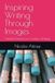 Inspiring Writing Through Images: Detailed Pictures for Creative Writing