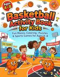 Basketball Activity Book for Kids Ages 4–8: Coloring, Word Search, Mazes, Sudoku and Word Scramble Activities for Basketball-Loving Boys and Girls
