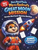 Story Pip the Squirrel's Great Moon Mission: Space Activity Book for Kids Ages 4-8