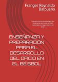 ENSEÑANZA Y PREPARACIÓN PARA EL DESARROLLO DEL OFICIO EN EL BÉISBOL: Propuesta teórico-metodológica que fundamenta una teoría científica sustentada en la lógica interna del juego