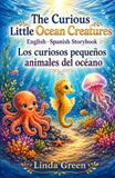 The Curious Little Ocean Creatures: English-Spanish Storybook: Bilingual Ocean Animal Stories for Kids Ages 4–6