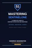 Mastering SentinelOne Mastering SentinelOne: A Complete Guide to Endpoint Detection and Response: From MSSP Console Management to Advanced Threat Detection, Response, and Automation