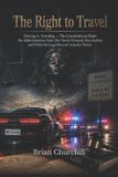 The Libri GmbH The Right to Travel: Driving vs. Traveling — The Constitutional Right the Administrative State Has Never Honestly Reconciled, and What the Legal Record Actually Shows